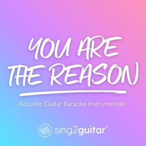 Sing2Guitar的專輯You Are The Reason (Acoustic Guitar Karaoke Instrumentals)