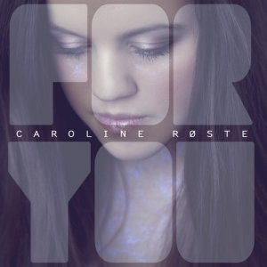Dengarkan lagu For You nyanyian Caroline Røste dengan lirik