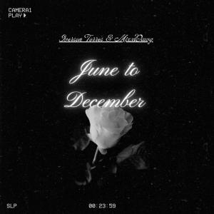 收聽Iverson Torres的June to December (Explicit)歌詞歌曲