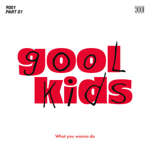 อัลบัม gool kids #1 - What you wanna do ศิลปิน 9001 (Ninety O One)