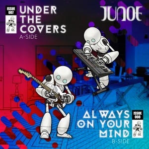 Junoe的專輯Under the Covers (A-Side) / Always on Your Mind (B-Side)