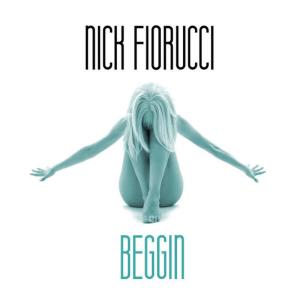 ดาวน์โหลดและฟังเพลง Beggin' พร้อมเนื้อเพลงจาก Nick Fiorucci