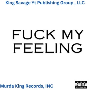 King Savage Yt的專輯F8Ck My Feelings (Explicit)