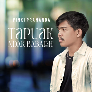 Dengarkan Tapuak Ndak Babaleh lagu dari Pinki Prananda dengan lirik