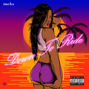 Listen to Down to Ride (Explicit) song with lyrics from Melo