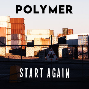 Album Start Again oleh Polymer