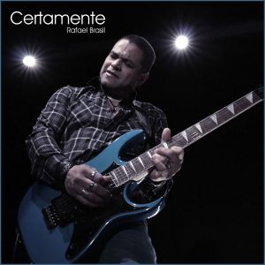 Listen to Certamente song with lyrics from Rafael Brasil