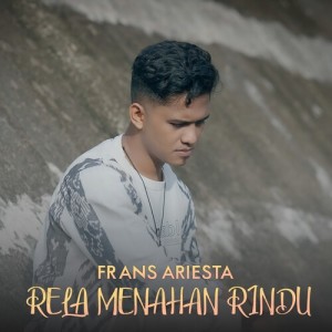 Rela Menahan Rindu dari Frans Ariesta