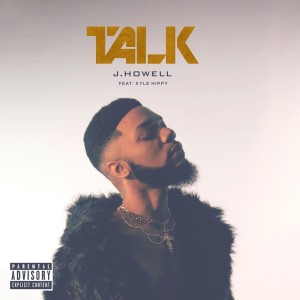 ดาวน์โหลดและฟังเพลง Talk (Explicit) พร้อมเนื้อเพลงจาก J.Howell