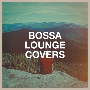 Album Bossa Lounge Covers from Lounge Music Café