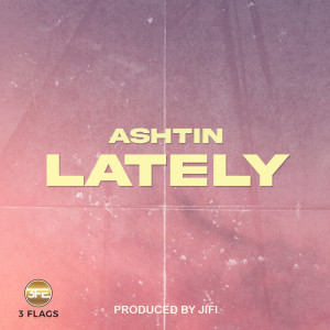 Album Lately oleh Ashtin