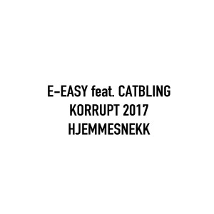 收聽E-Easy的Korrupt 2017 Hjemmesnekk (feat. Catbling)歌詞歌曲