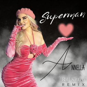 Listen to Superman (Electro Swing Riff Kitten Remix) song with lyrics from Annella