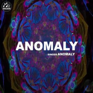 Listen to Anomaly song with lyrics from Anomaly