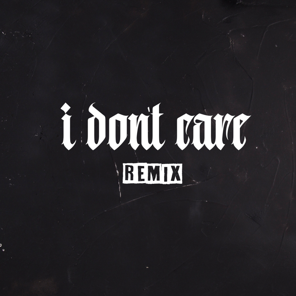 I Don't Care (Remix) (Explicit) (Remix|Explicit)