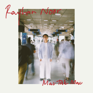 收聽RAYHAN NOOR的Mau Tak Mau歌詞歌曲