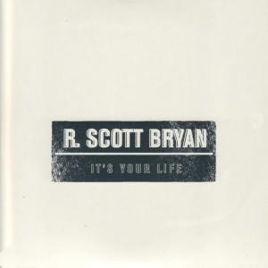 ดาวน์โหลดและฟังเพลง It's Your Life พร้อมเนื้อเพลงจาก R. Scott Bryan