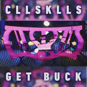 Dengarkan lagu Get Buck (Explicit) nyanyian CLLSKLLS dengan lirik