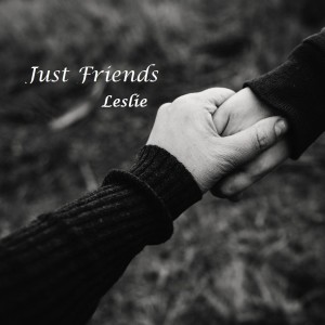 Listen to Just Friends song with lyrics from Leslie