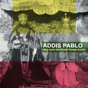 ดาวน์โหลดและฟังเพลง King Alpha Queen Omega Dub พร้อมเนื้อเพลงจาก Addis Pablo