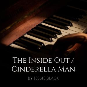 Listen to The Inside Out / Cinderella Man (Medley) song with lyrics from Jessie Black