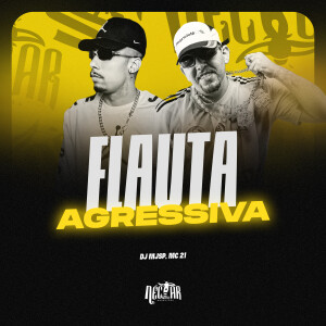 Mc 21的專輯Flauta Agressiva (Explicit)