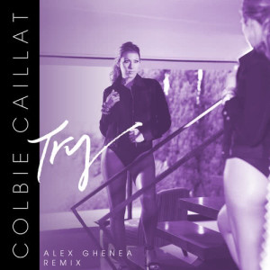 收聽Colbie Caillat的Try (Alex Ghenea Remix)歌詞歌曲