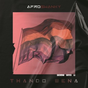 ดาวน์โหลดและฟังเพลง Thando Wena (Radio Edit) พร้อมเนื้อเพลงจาก Afro Swanky