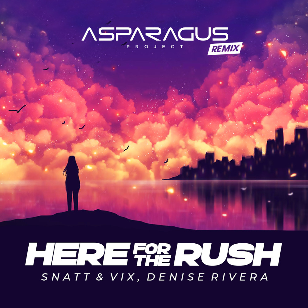 Here for the Rush (Asparagusproject Remix)