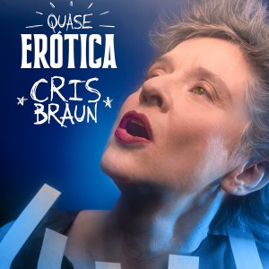 Cris Braun的專輯Quase Erótica (Deluxe)