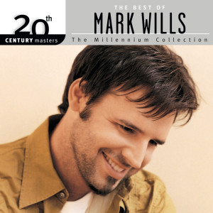 อัลบัม 20th Century Masters/The Millennium Collection/The Best Of Mark Wills ศิลปิน Mark Wills