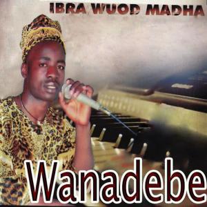 收聽Ibra Wuod Madha的Wanadebe歌詞歌曲
