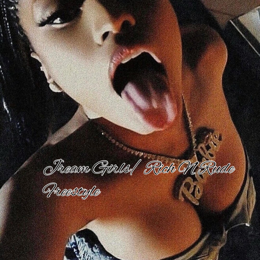 Jream Girls/ Rich n Rude Freestyle (Explicit)