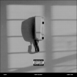 อัลบัม Keep Calling (Explicit) ศิลปิน Blxst