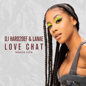Listen to Love Chat (Mannheim Riddim) (Explicit) song with lyrics from Lanaé