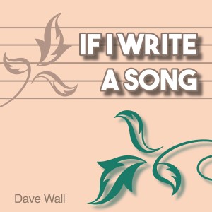 Dave Wall的專輯If I Write a Song