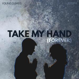 Young Dumbs的专辑Take My Hand (Forever)