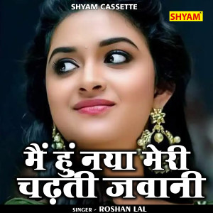 Album Main Hu Naya Meri Chadhti Jawani from Roshan Lal
