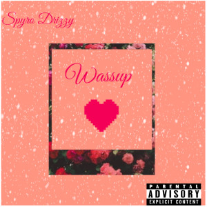 อัลบัม Wassup (Explicit) ศิลปิน Spyro Drizzy