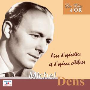 Michel Dens的專輯Airs d'opérettes et d'opéras célèbres (Collection "Les voix d'or")