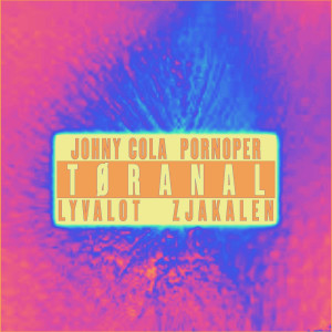 Listen to Tøranal (Explicit) song with lyrics from Johny Cola