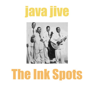 收聽The Ink Spots的Java Jive歌詞歌曲