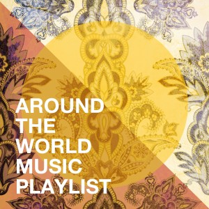 Album Around the World Music Playlist from World Music Tour