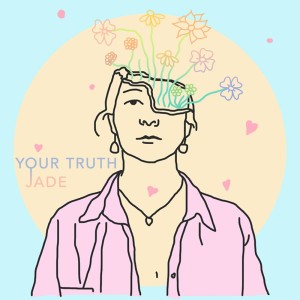 Dengarkan Your Truth lagu dari JADE dengan lirik