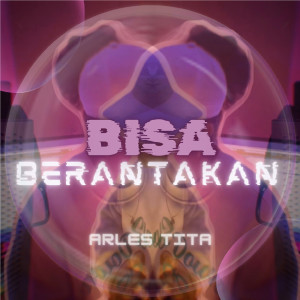 Album Bisa Berantakan from Arles Tita