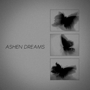 Listen to ASHEN DREAMS song with lyrics from VXBXR