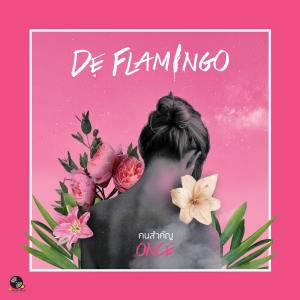 Dengarkan lagu คนสำคัญ nyanyian De Flamingo dengan lirik