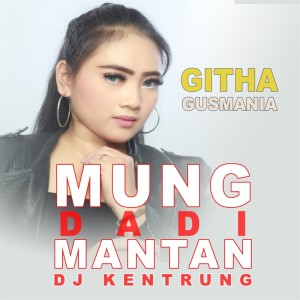 Dengarkan lagu Mung Dadi Mantan Dj Kentrung (Explicit) (其他) nyanyian Githa Gusmania dengan lirik