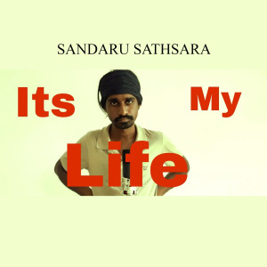 收聽Sandaru Sathsara的It's My Life歌詞歌曲