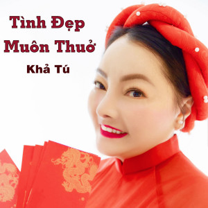 收听Khả Tú的Tình Đẹp Muôn Thuở歌词歌曲